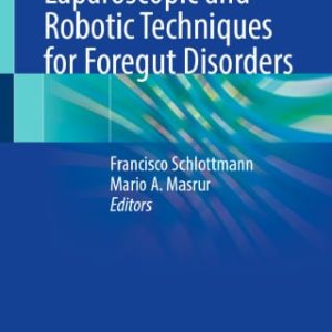 Endoscopic, Laparoscopic and Robotic Techniques for Foregut Disorders (Original PDF from Publisher)