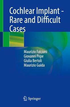 Cochlear Implant – Rare and Difficult Cases (Original PDF from Publisher)