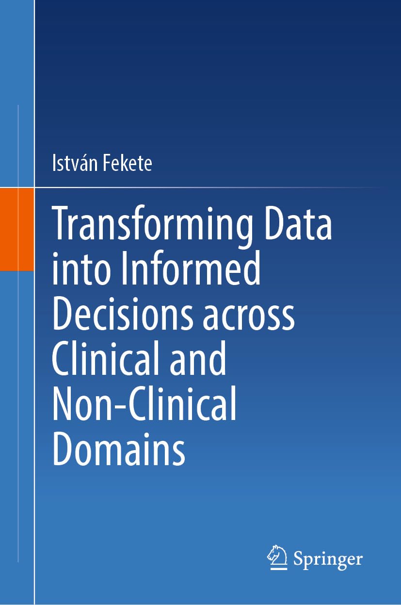 Transforming Data into Informed Decisions across Clinical and Non-Clinical Domains (EPUB)