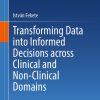 Transforming Data into Informed Decisions across Clinical and Non-Clinical Domains (Original PDF from Publisher)