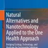Natural Alternatives and Nanotechnology Applied to the One Health Approach (EPUB)