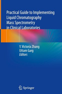 Practical Guide to Implementing Liquid Chromatography Mass Spectrometry in Clinical Laboratories (Original PDF from Publisher)