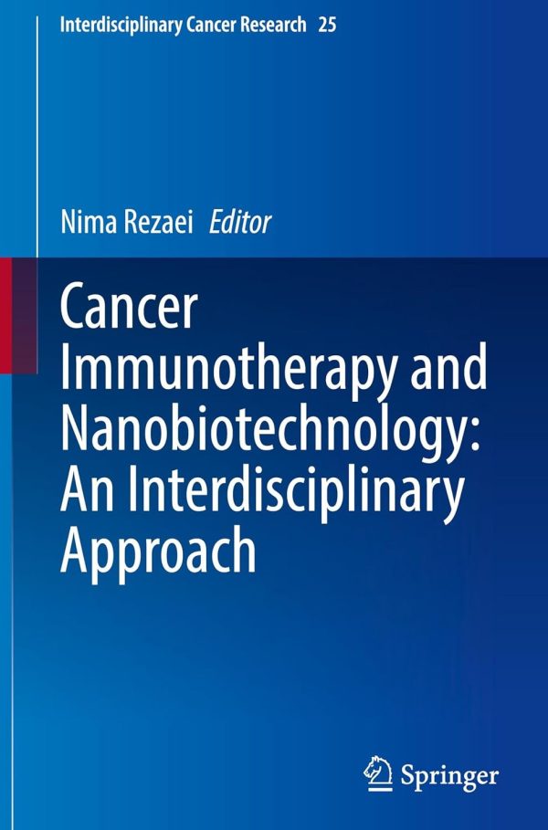 Cancer Immunotherapy and Nanobiotechnology: An Interdisciplinary Approach (Interdisciplinary Cancer Research, 25) (EPUB)