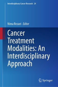 Cancer Treatment Modalities: An Interdisciplinary Approach (Interdisciplinary Cancer Research Book 24) (EPUB)
