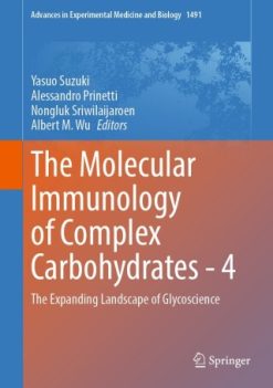 The Molecular Immunology of Complex Carbohydrates – 4: The Expanding Landscape of Glycoscience (Advances in Experimental Medicine and Biology, 1491) (Original PDF from Publisher)