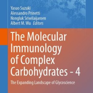 The Molecular Immunology of Complex Carbohydrates – 4: The Expanding Landscape of Glycoscience (Advances in Experimental Medicine and Biology, 1491) (Original PDF from Publisher)