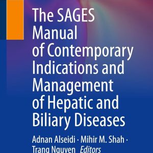 The SAGES Manual of Contemporary Indications and Management of Hepatic and Biliary Diseases (Original PDF from Publisher)