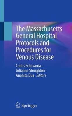The Massachusetts General Hospital Protocols and Procedures for Venous Disease (Original PDF from Publisher)