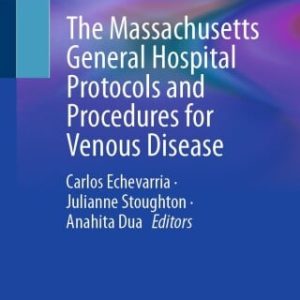 The Massachusetts General Hospital Protocols and Procedures for Venous Disease (EPUB)