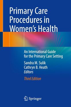 Primary Care Procedures in Women’s Health: An International Guide for the Primary Care Setting, 2025th Edition (EPUB)
