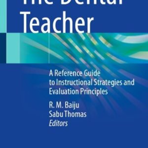 The Dental Teacher: A Reference Guide to Instructional Strategies and Evaluation Principles (Original PDF from Publisher)