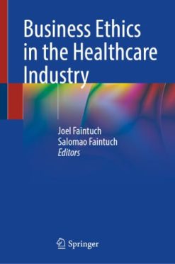 Business Ethics in the Healthcare Industry (Original PDF from Publisher)