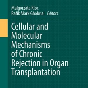 Cellular and Molecular Mechanisms of Chronic Rejection in Organ Transplantation (Original PDF from Publisher)