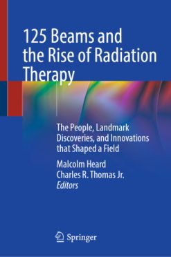 125 Beams and the Rise of Radiation Therapy (EPUB)