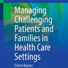 Managing Challenging Patients and Families in Health Care Settings (EPUB)