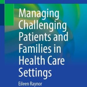 Managing Challenging Patients and Families in Health Care Settings (EPUB)