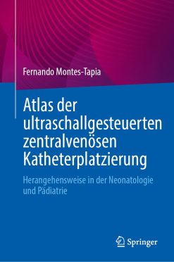 Atlas der ultraschallgesteuerten zentralvenosen Katheterplatzierung: Herangehensweise in der Neonatologie und Padiatrie (EPUB)