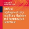 Artificial Intelligence Ethics in Military Medicine and Humanitarian Healthcare (EPUB)
