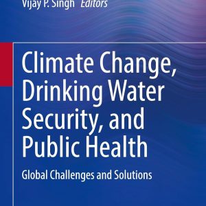Climate Change, Drinking Water Security, and Public Health: Global Challenges and Solutions (Original PDF from Publisher)