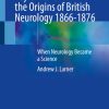 The West Riding Asylum and the Origins of British Neurology 1866-1876 (Original PDF from Publisher)