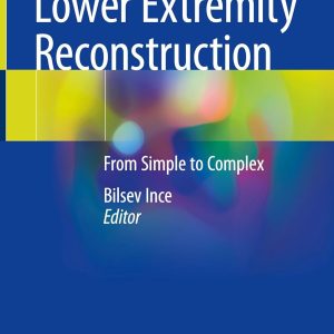 Lower Extremity Reconstruction: From Simple to Complex (Original PDF from Publisher)