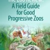 The Zoo Review: A Field Guide for Good Progressive Zoos (Original PDF from Publisher)