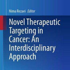 Novel Therapeutic Targeting in Cancer: An Interdisciplinary Approach (EPUB)