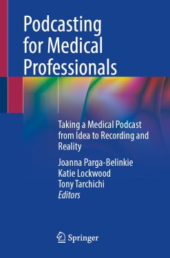 Podcasting for Medical Professionals: Taking a Medical Podcast from Idea to Recording and Reality (EPUB)