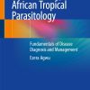Vector Biology and African Tropical Parasitology: Fundamentals of Disease Diagnosis and Management (Original PDF from Publisher)