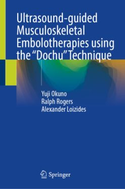 Ultrasound-guided Musculoskeletal Embolotherapies using the “Dochu” Technique (EPUB)