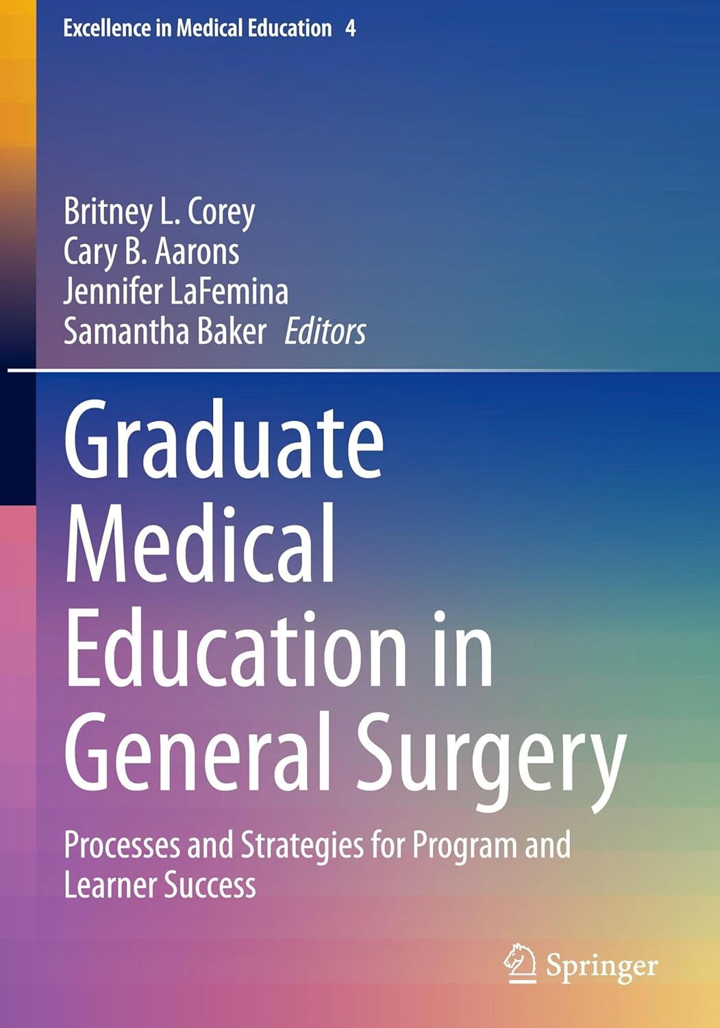 Graduate Medical Education in General Surgery: Processes and Strategies for Program and Learner Success (Excellence in Medical Education, 4) (EPUB)