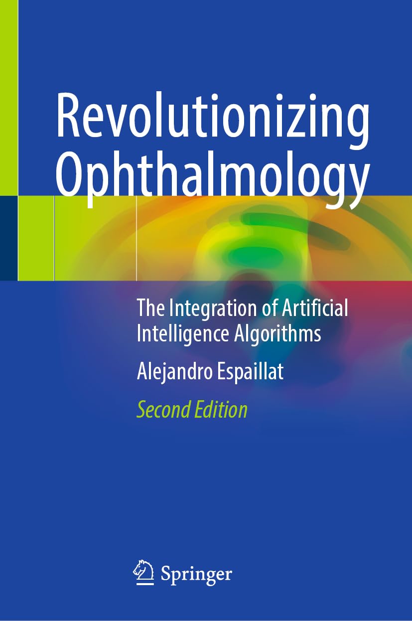 Revolutionizing Ophthalmology: The Integration of Artificial Intelligence Algorithms, 2026th Edition (Original PDF from Publisher)