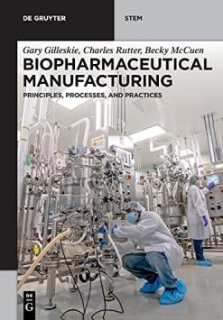 Biopharmaceutical Manufacturing: Principles, Processes, and Practices (De Gruyter Stem) (Original PDF from Publisher)