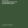 A Colour Atlas of Parotidectomy (Original PDF from Publisher)