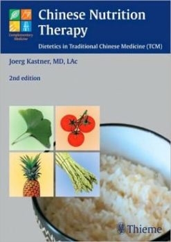 Chinese Nutrition Therapy: Dietetics in Traditional Chinese Medicine (TCM), 2nd Edition