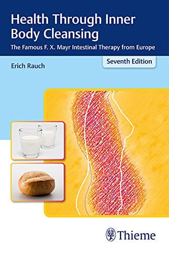Health Through Inner Body Cleansing: The Famous F. X. Mayr Intestinal Therapy from Europe, 7th Edition (PDF)