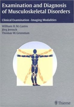 Examination and Diagnosis of Musculoskeletal Disorders: History – Physical Examination – Imaging Techniques – Arthroscopy