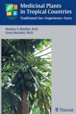 Medicinal Plants in Tropical Countries: Traditional Use – Experience – Facts