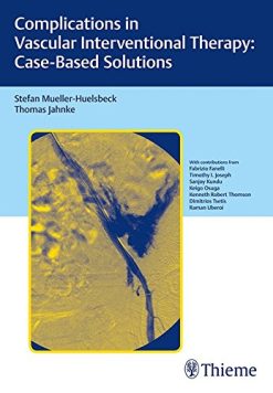 Complications in Vascular Interventional Therapy: Case-Based Solutions (PDF)