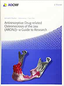 Antiresorptive Drug-Related Osteonecrosis of the Jaw (ARONJ) – A Guide to Research (Original PDF from Publisher)