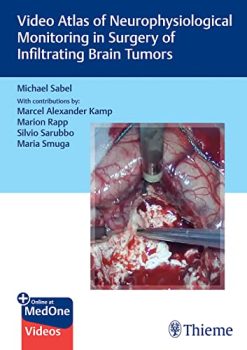 Video Atlas of Neurophysiological Monitoring in Surgery of Infiltrating Brain Tumors (Original PDF from Publisher+Videos)