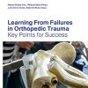 Learning From Failures in Orthopedic Trauma: Key Points for Success (Original PDF)