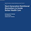 Next-Generation Nutritional Biomarkers to Guide Better Health Care: 84th Nestlé Nutrition Institute Workshop, Lausanne, September 2014 (Nestlé Nutrition Institute Workshop Series, Vol. 84)