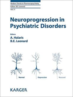 Neuroprogression in Psychiatric Disorders (Modern Trends in Pharmacopsychiatry, Vol. 31) (PDF)