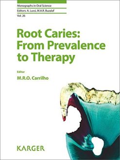 Root Caries: From Prevalence to Therapy (Monographs in Oral Science, Vol. 26) (PDF)