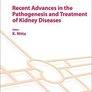Recent Advances in the Pathogenesis and Treatment of Kidney Diseases (Contributions to Nephrology, Vol. 195) (PDF)