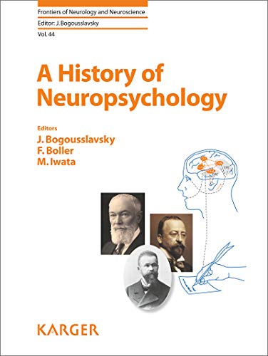 A History of Neuropsychology (Frontiers of Neurology and Neuroscience, Vol. 44) (Original PDF from Publisher)