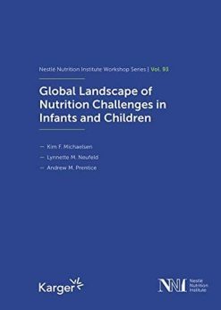 Global Landscape of Nutrition Challenges in Infants and Children: 93rd Nestlé Nutrition Institute Workshop, Kolkata, March 2019 (Nestlé Nutrition Institute Workshop Series, Vol. 93) (Original PDF from Publisher)