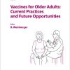 Vaccines for Older Adults: Current Practices and Future Opportunities (Interdisciplinary Topics in Gerontology and Geriatrics, Vol. 43) (Original PDF from Publisher)