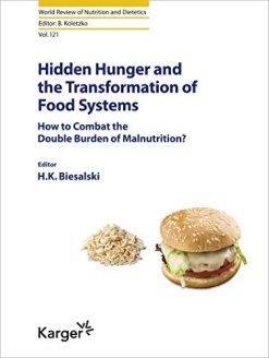 Hidden Hunger and the Transformation of Food Systems: How to Combat the Double Burden of Malnutrition? (World Review of Nutrition and Dietetics, Vol. 121) (Original PDF from Publisher)